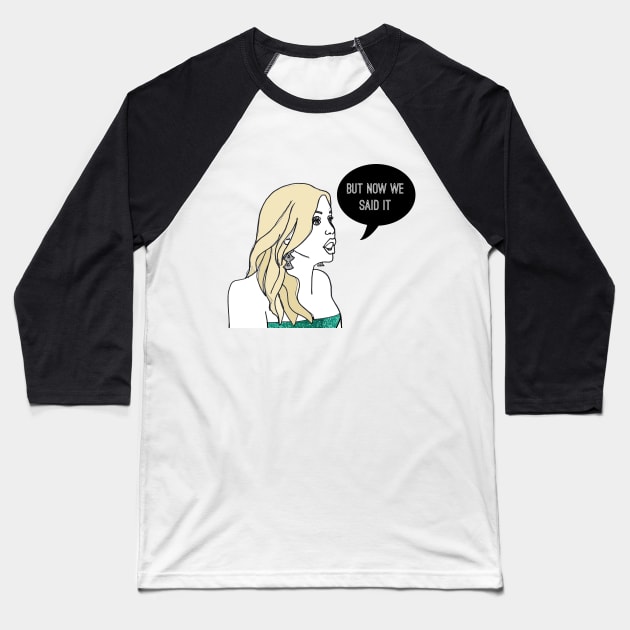 But Now We Said It Baseball T-Shirt by Katsillustration